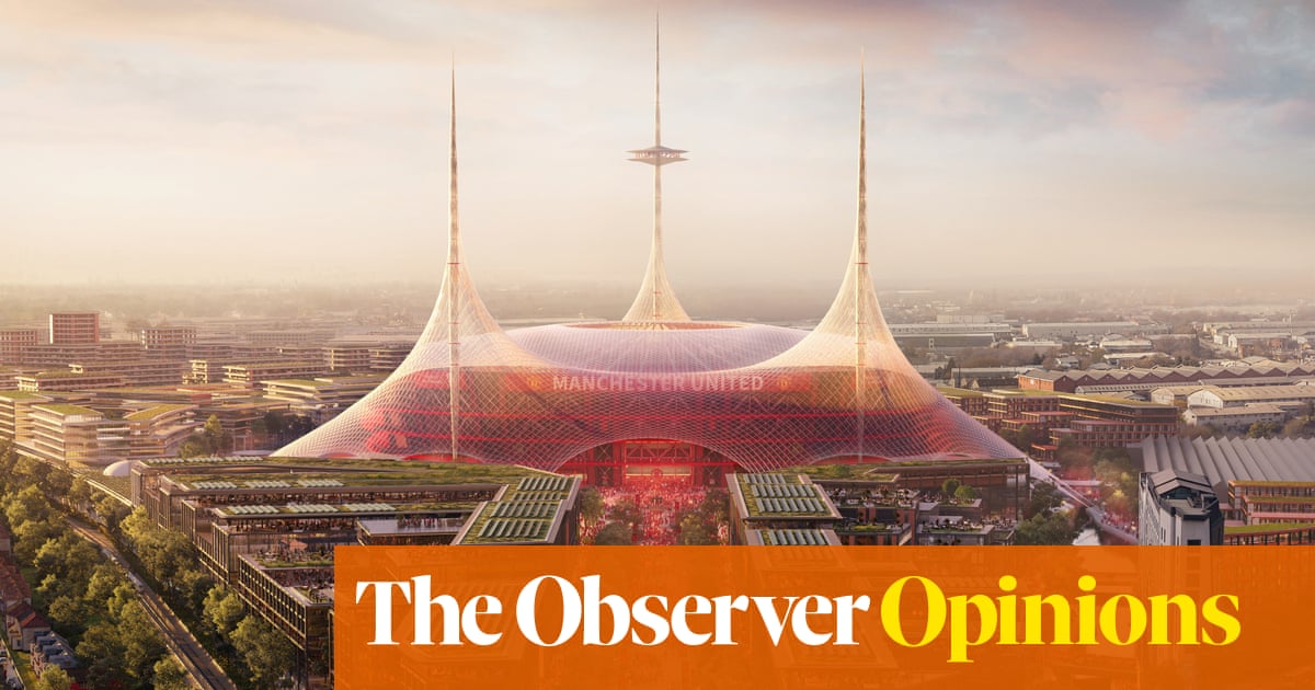 A temple to extravagance. And that goes for Manchester United’s new stadium, too | Rowan Moore